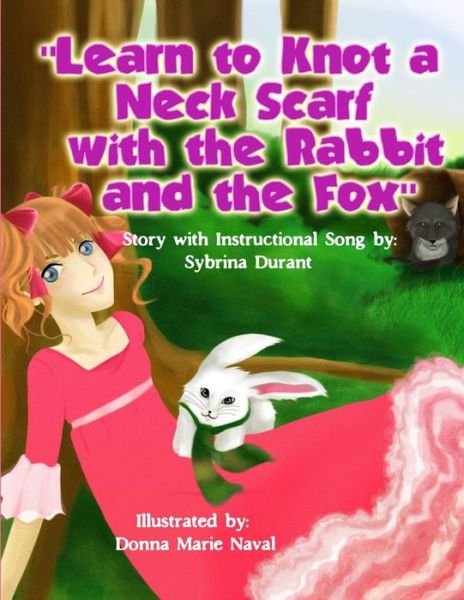Learn to Knot a Neck Scarf with the Rabbit and the Fox - Sybrina Durant - Böcker - Createspace - 9781502533807 - 27 september 2014