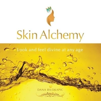 Cover for Dana Bilokapic · Skin Alchemy (Taschenbuch) (2018)
