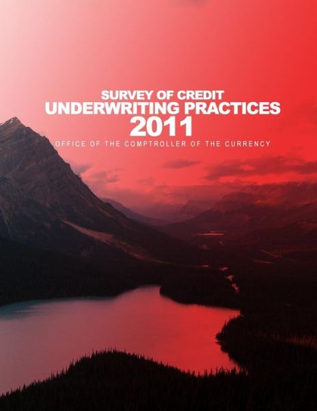 Cover for Comptroller of the Currency · 2011 Survey of Credit Underwriting Practices (Paperback Book) (2015)