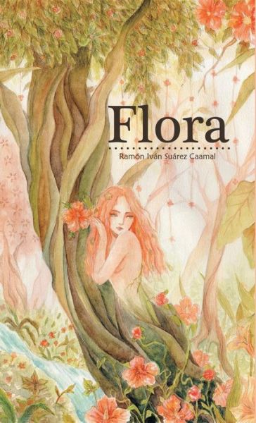 Cover for Ramon Ivan Suarez Caamal · Flora (Hardcover Book) (2015)