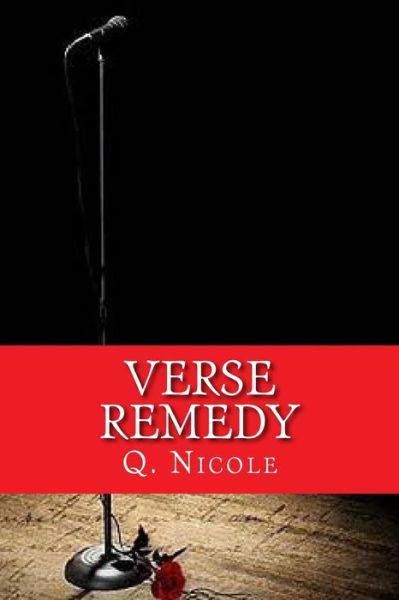 Verse Remedy: Words Strong Enough to Mend & Join the Most Broken of Hearts. - Q Nicole - Bøker - Createspace - 9781508416807 - 11. februar 2015