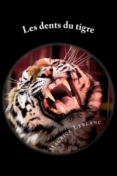 Cover for M Maurice Leblanc · Les Dents Du Tigre (Paperback Book) (2015)