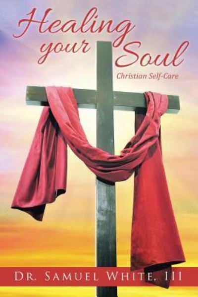 Cover for III Dr Samuel White · Healing your Soul (Paperback Book) (2016)