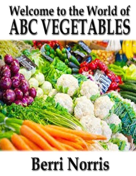 Cover for Berri Norris · Welcome to the World of Abc Vegetables (Paperback Book) (2015)