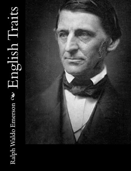 English Traits - Ralph Waldo Emerson - Books - Createspace - 9781515023807 - July 11, 2015