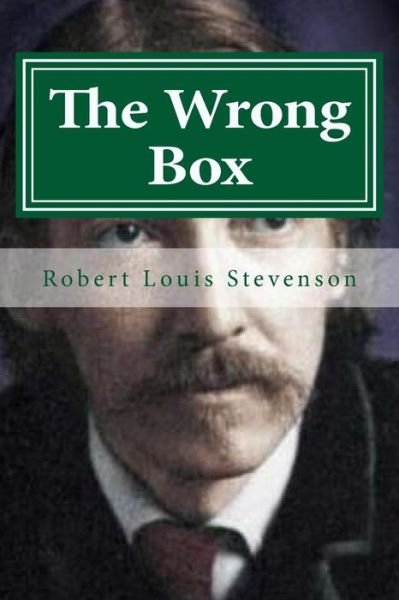 The Wrong Box - Robert Louis Stevenson - Książki - Createspace Independent Publishing Platf - 9781522768807 - 15 grudnia 2015