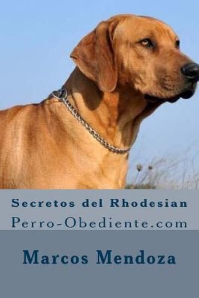 Cover for Marcos Mendoza · Secretos del Rhodesian (Paperback Book) (2016)