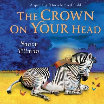 Cover for Nancy Tillman · The Crown on Your Head: A special gift for a beloved child (Board book) (2023)