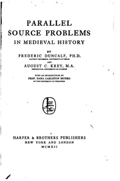 Parallel source problems in medieval history - Frederic Duncalf - Books - Createspace Independent Publishing Platf - 9781530196807 - February 22, 2016