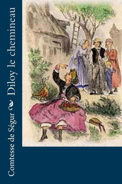 Diloy le chemineau - Comtesse de Segur - Books - Createspace Independent Publishing Platf - 9781530493807 - March 12, 2016