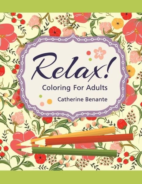Cover for Benante Catherine M. Benante · Relax! Coloring For Adults - Coloring Journeys (Pocketbok) (2016)