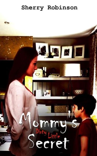 Cover for Sherry Robinson · Mommy's Dirty Little Secret (Paperback Book) (2016)