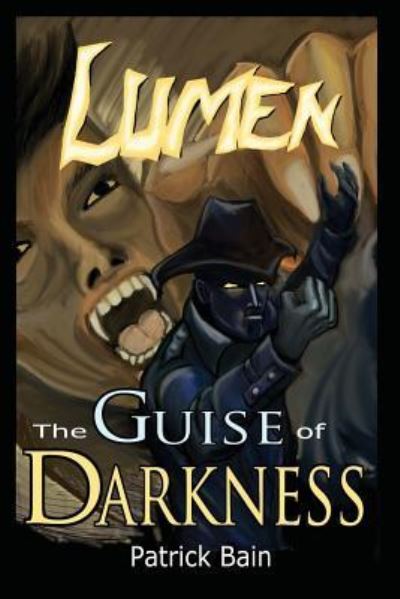 Cover for Patrick T Bain · Lumen The Guise Of Darkness (Paperback Book) (2015)