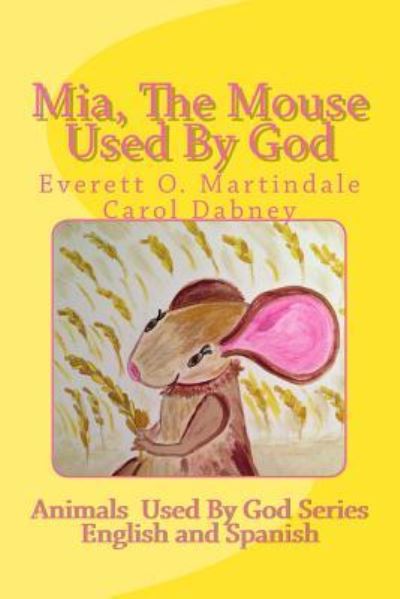 Cover for Carol Dabney · Mia, The Mouse Used By God (Pocketbok) (2017)