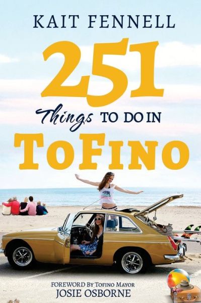 Cover for Kait Fennell · 251 Things to Do in Tofino (Paperback Book) (2016)