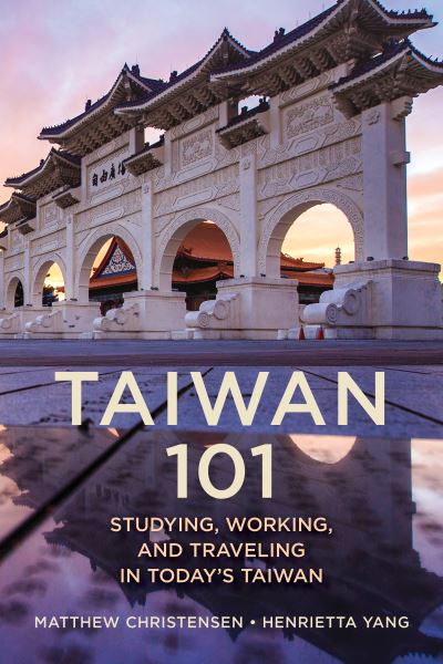 Cover for Matthew B. Christensen · Taiwan 101: Studying, Working, and Traveling in Today's Taiwan (Hardcover Book) (2024)
