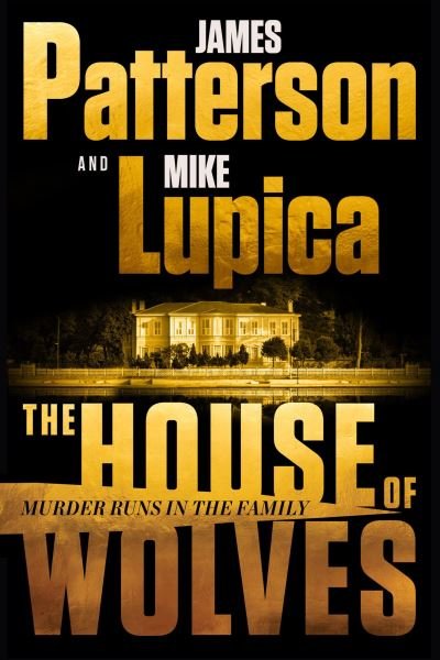 The House of Wolves - James Patterson - Kirjat - Grand Central Publishing - 9781538710807 - tiistai 5. joulukuuta 2023