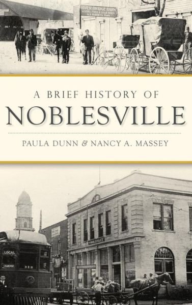 Cover for Paula Dunn · A Brief History of Noblesville (Gebundenes Buch) (2018)