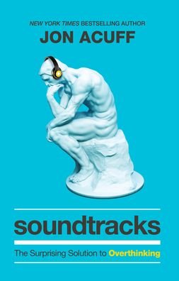 Cover for Jon Acuff · Soundtracks – The Surprising Solution to Overthinking (Hardcover Book) (2021)