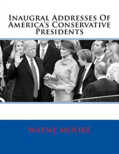 Cover for Wayne Moore · Inaugral Addresses Of America's Conservative Presidents (Paperback Book) (2017)