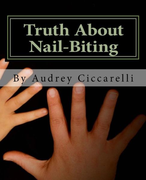 Cover for Audrey Ciccarelli · Truth About Nail-Biting (Paperback Book) (2017)