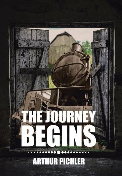 Cover for Arthur Pichler · The Journey Begins (Hardcover Book) (2018)