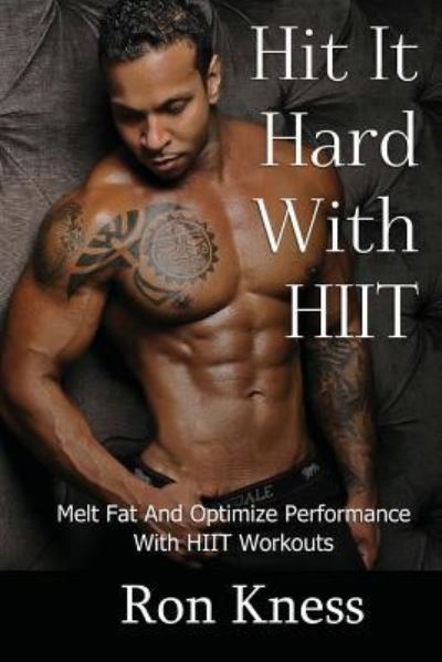 Cover for Ron Kness · Hit It Hard With HIIT! (Paperback Book) (2017)