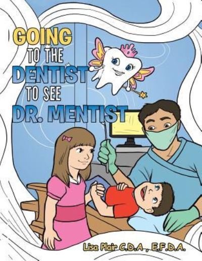 Cover for E F D a Lisa Plair C D a · Going to the Dentist to See Dr. Mentist (Paperback Book) (2017)