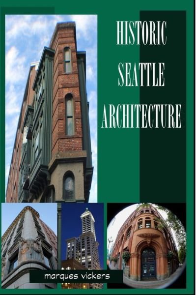 Cover for Marques Vickers · Historic Seattle Architecture (Paperback Book) (2017)