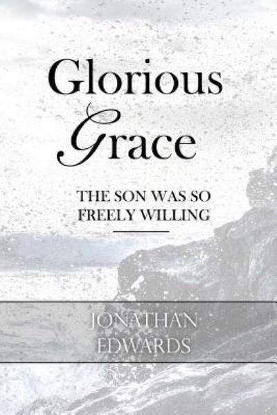 Cover for Jonathan Edwards · Glorious Grace (Taschenbuch) (2017)