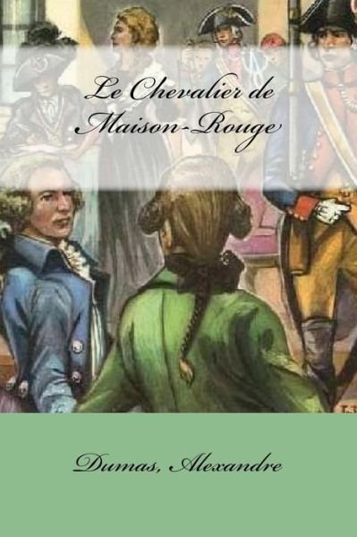 Cover for Dumas Alexandre · Le Chevalier de Maison-Rouge (Paperback Book) (2017)