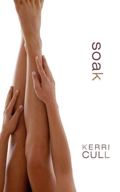 Kerri Cull · Soak (Paperback Book) (2012)