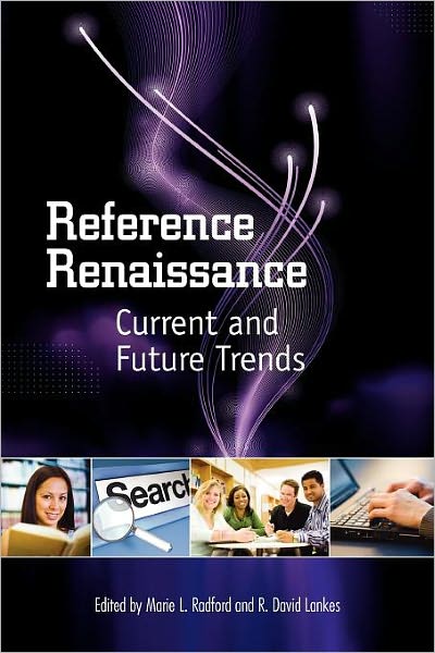 Reference Renaissance: Current and Future Trends - R David Lankes - Books - Neal-Schuman Publishers Inc - 9781555706807 - March 30, 2010