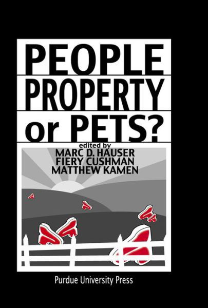 Cover for Marc D. Hauser · People, Property, or Pets? - New Directions in the Human-Animal Bond (Hardcover Book) (2006)