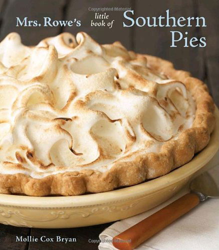 Cover for Mollie Cox Bryan · Mrs. Rowe's Little Book of Southern Pies: [A Baking Book] (Hardcover Book) (2009)