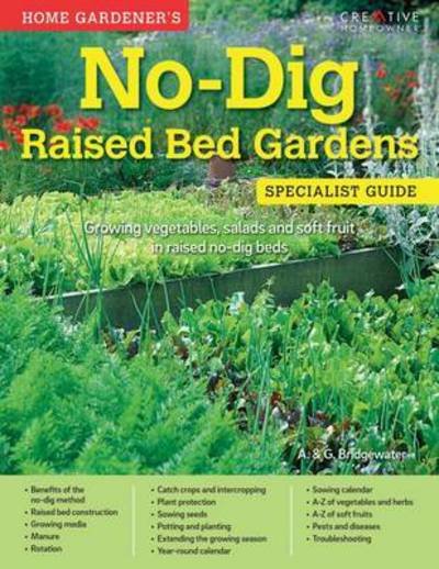 Cover for Alan Bridgewater · Home Gardener's No-Dig Raised Bed Gardens: Growing vegetables, salads and soft fruit in raised no-dig beds - Specialist Guide (Paperback Book) (2016)