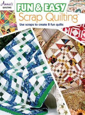 Cover for Annie's Quilting · Fun &amp; Easy Scrap Quilting: Use Scraps to Create 8 Fun Quilts (Paperback Book) (2018)