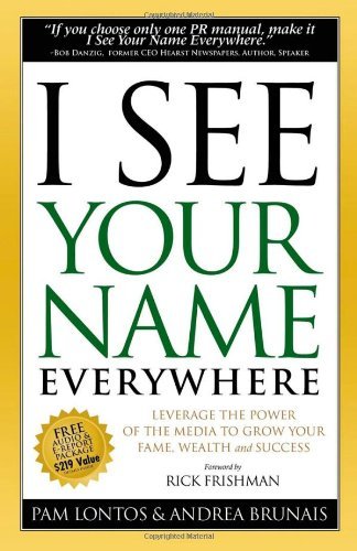 Cover for Pam Lontos · I See Your Name Everywhere: Leverage the Power of the Media to Grow Your Fame, Wealth and Success (Paperback Book) (2008)