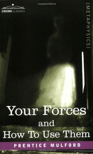 Cover for Prentice Mulford · Your Forces and How to Use Them (Taschenbuch) (2007)