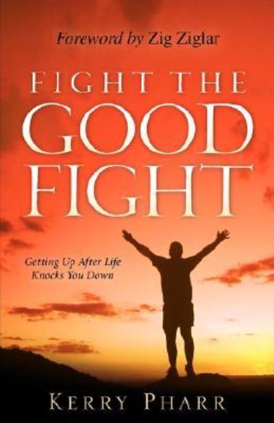Cover for Kerry Pharr · Fight The Good Fight (Paperback Book) (2007)