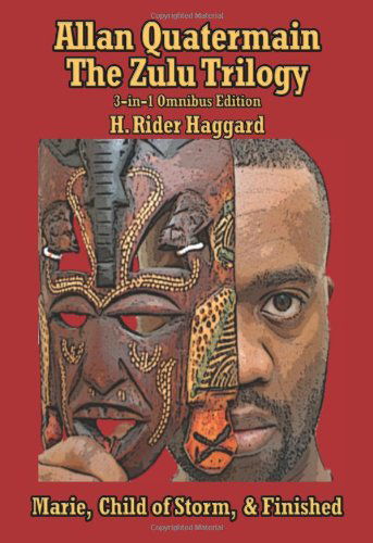 Cover for H. Rider Haggard · Allan Quatermain: the Zulu Trilogy: Marie, Child of Storm, &amp; Finished (Taschenbuch) (2007)