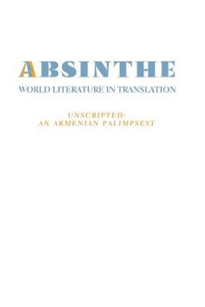 Cover for Tamar Boyadjian · Absinthe: World Literature in Translation: Vol. 23 Unscripted: An Armenian Palimpsest (Paperback Book) (2017)