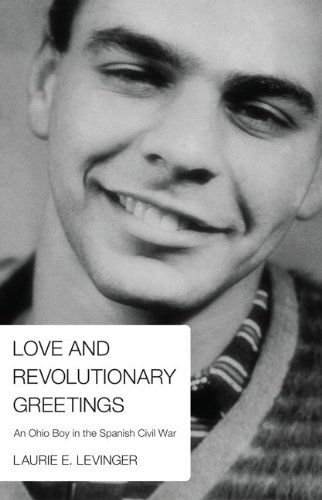 Cover for Laurie E. Levinger · Love and Revolutionary Greetings: an Ohio Boy in the Spanish Civil War (Paperback Book) (2012)