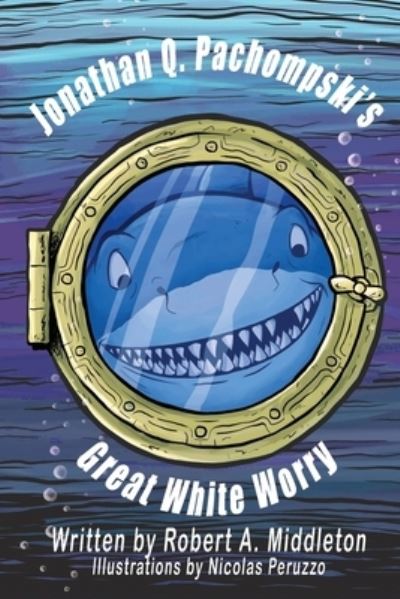 Cover for Robert A. Middleton · Jonathan Q. Pachompski's Great White Worry (Book) (2022)