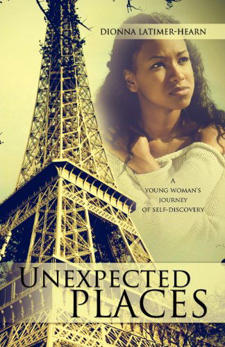 Cover for Dionna Latimer-Hearn · Unexpected Places (Paperback Book) (2011)