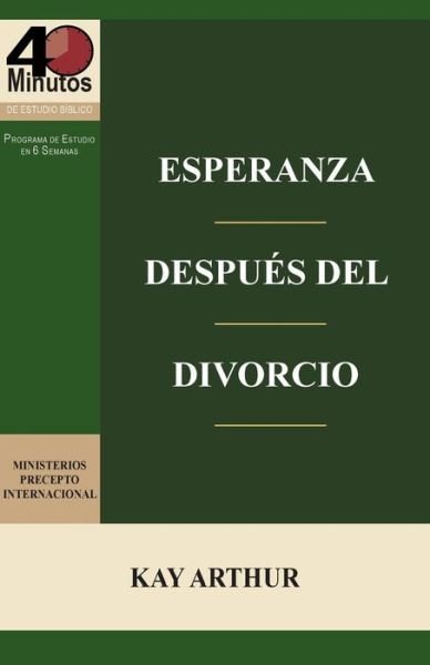 Cover for Kay Arthur · Esperanza Después Del Divorcio (6 Lecciones) / Finding Hope After Divorce (6-week Study) (Spanish Edition) (Paperback Book) [Spanish edition] (2015)