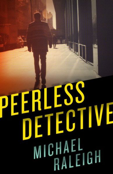 Cover for Michael Raleigh · Peerless Detective (Paperback Book) (2015)