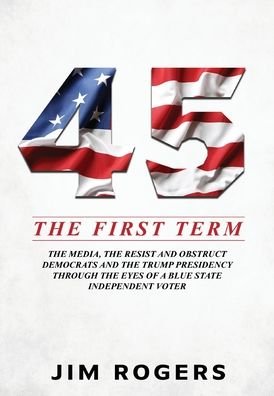 Cover for Jim Rogers · 45: The First Term (Hardcover Book) (2020)