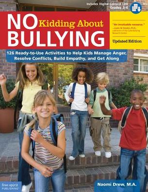 Cover for Naomi Drew · No Kidding about Bullying: 126 Ready-To-Use Activities to Help Kids Manage Anger, Resolve Conflicts, Build Empathy, and Get Along (Paperback Book) [Second Edition, Book with Digital Content edition] (2017)