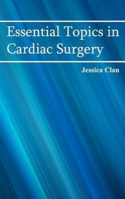 Cover for Jessica Clan · Essential Topics in Cardiac Surgery (Inbunden Bok) (2015)